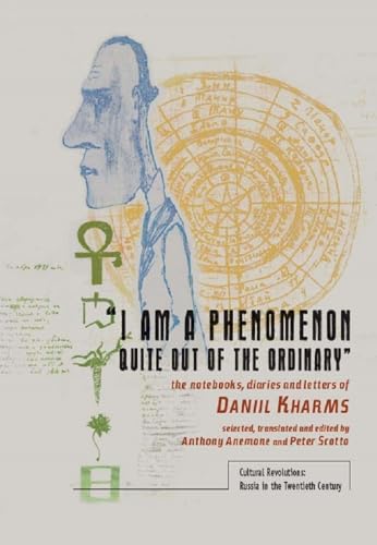 "I am a Phenomenon Quite out of the Ordinary": The Notebooks, Diaries, and Letters of Daniil Kharms (Cultural Revolutions: Russia in the Twentieth Century) von Academic Studies Press